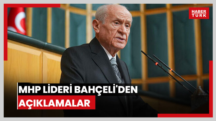 MHP lideri Bahçeli'den açıklamalar