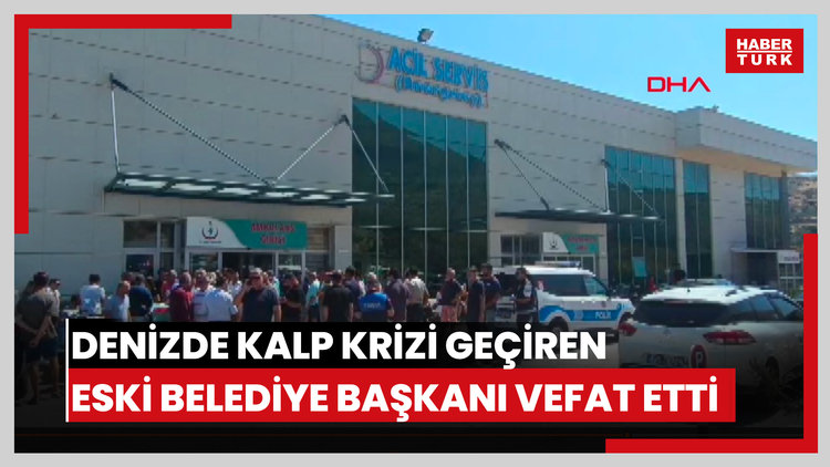 Denizde kalp krizi geçiren eski belediye başkanı öldü