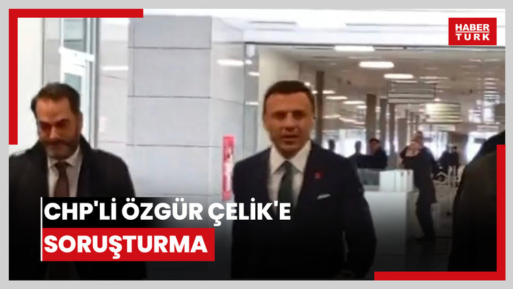 CHP'li Özgür Çelik'e soruşturma