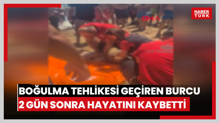 Sarıyer'de boğulma tehlikesi geçirip hastaneye kaldırılan Burcu 2 gün sonra hayatını kaybetti