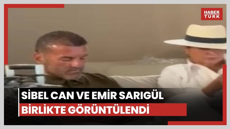 Sibel Can ve Emir Sarıgül birlikte görüntülendi