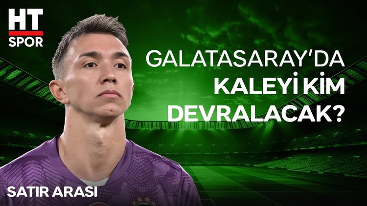 Galatasaray'da Muslera sonrası yeni kaleci kim olacak? - HT Spor