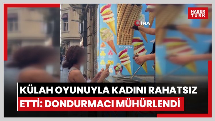 Beyoğlu'nda külah oyunuyla kadını rahatsız etti: Dondurmacı mühürlendi