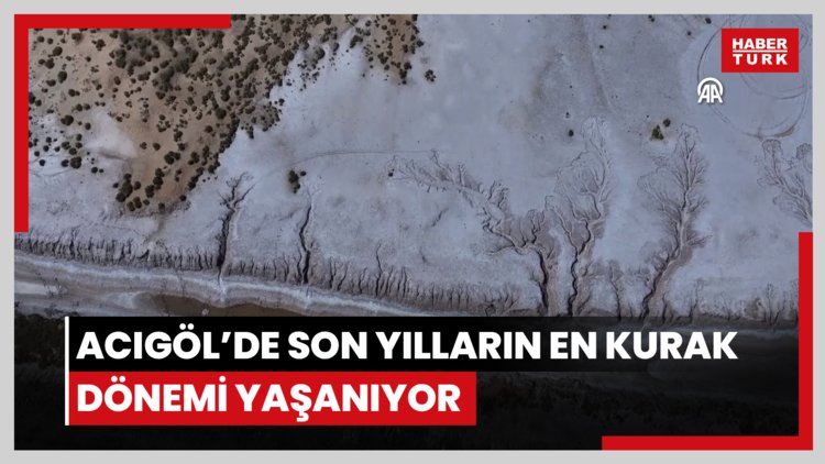 Acıgöl'de son yılların en kurak dönemi yaşanıyor
