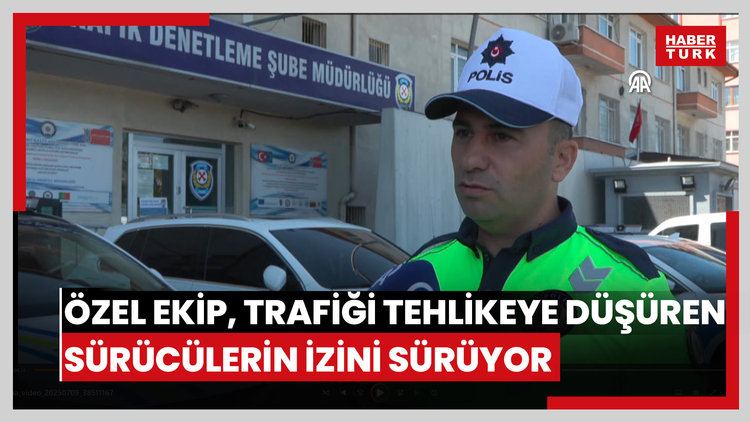 Kayseride oluşturulan özel ekip, trafiği tehlikeye düşüren sürücülerin izini sürüyor