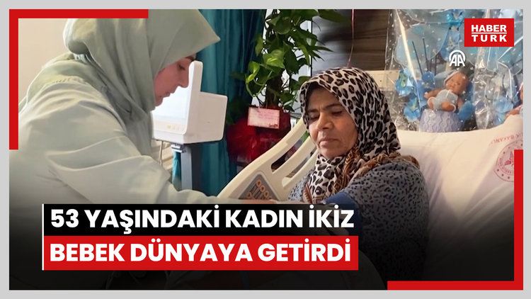 53 yaşındaki kadın ikiz bebek dünyaya getirdi