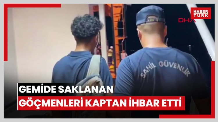Yurt dışına kaçmak için gemide saklanan göçmenler kaptanın ihbarı sonucu yakalandı