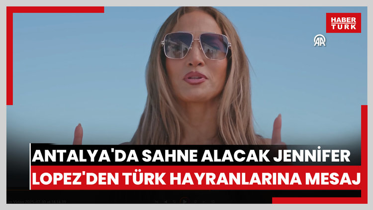 Antalya'da sahne alacak Jennifer Lopez'den Türk hayranlarına mesaj