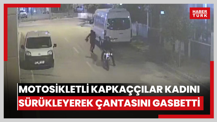 Motosikletli kapkaççılar kadını yerde sürükleyip, çantasını gasbetti