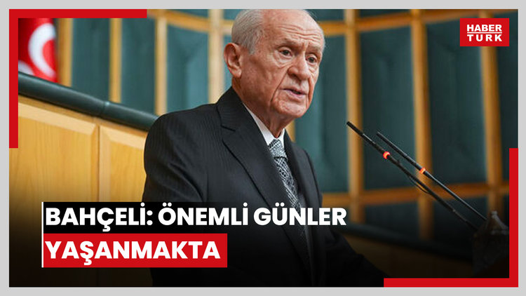 Bahçeli: önemli günler yaşanmakta