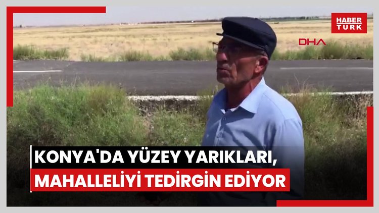 Konya'da yüzey yarıkları, mahalleliyi tedirgin ediyor