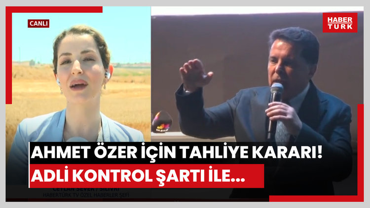 Ahmet Özer için tahliye kararı! Adli kontrol şartı ile...