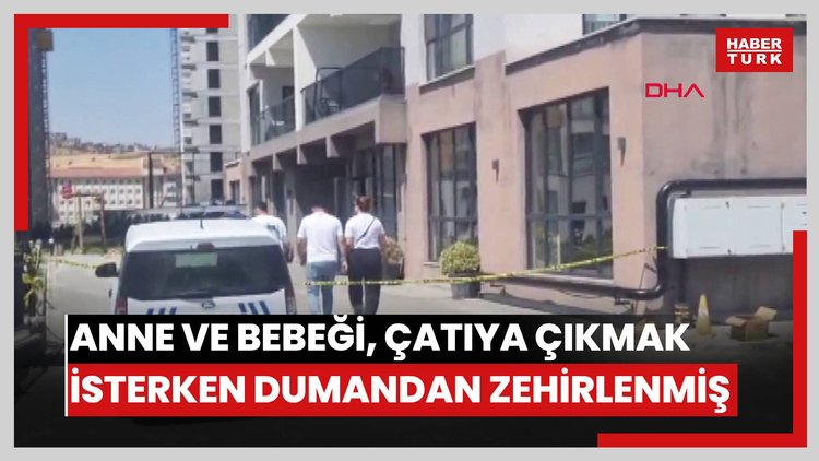 Yangında ölen anne ve bebeği, çatıya çıkmak isterken dumandan zehirlenmiş