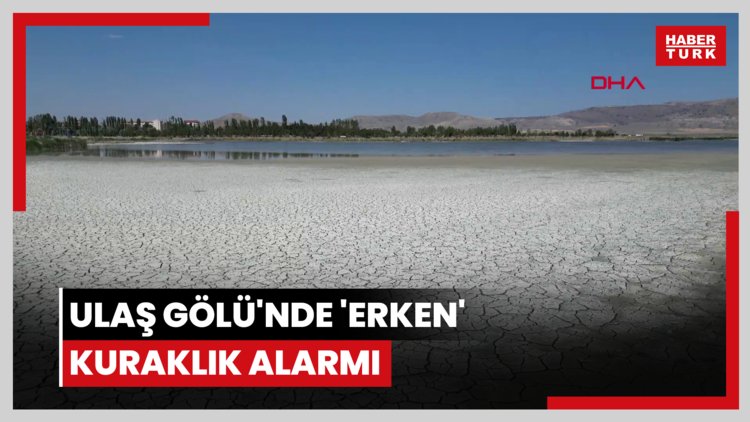 Ulaş Gölü'nde 'erken' kuraklık alarmı