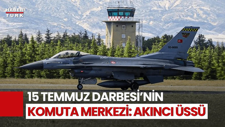 15 Temmuz’un Karar Merkezi: Akıncı Üssü’nde O Gece Ne Oldu?