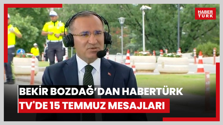 TBMM Başkanvekili Bekir Bozdağ'dan Habertürk TV'de 15 Temmuz mesajları