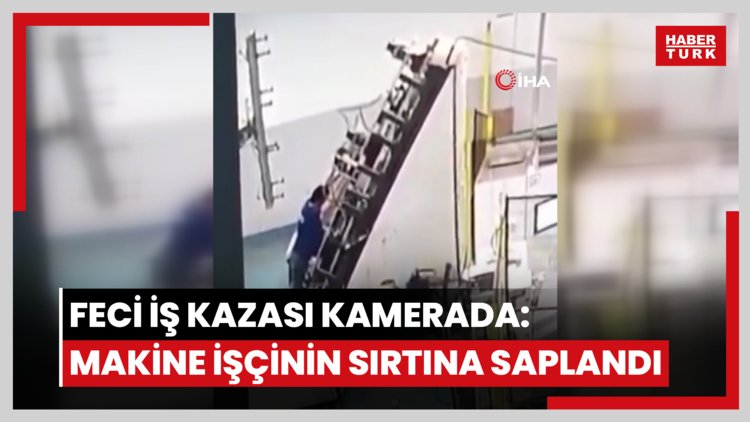 Feci iş kazası kamerada: Makine işçinin sırtına saplandı