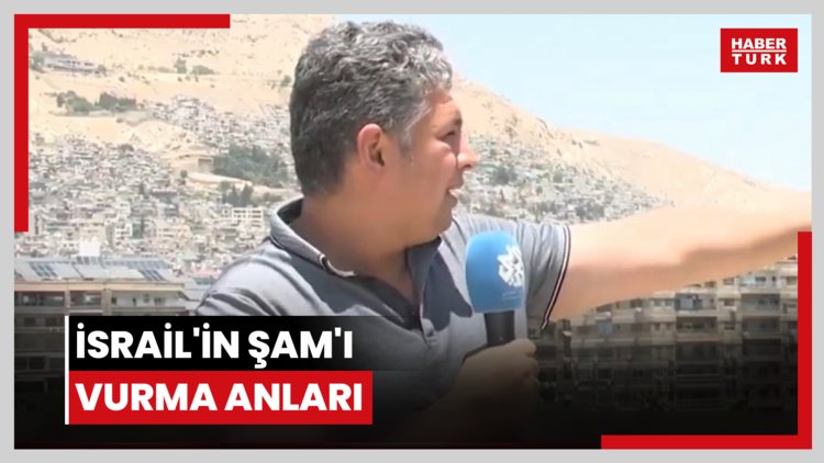 İsrail'in Şam'ı vurma anları