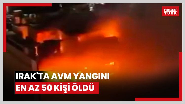 Irak'ta AVM yangını: En az 50 kişi öldü