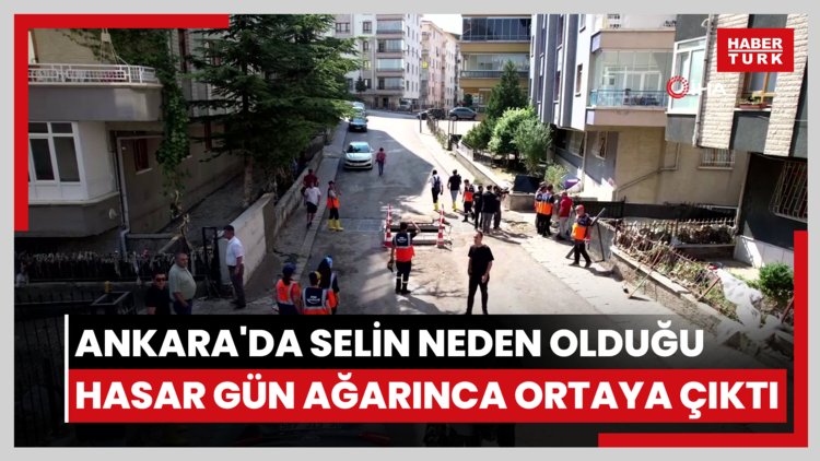 Ankara'da selin neden olduğu hasar gün ağarınca ortaya çıktı