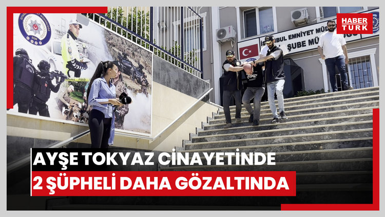 Ayşe Tokyaz cinayetinde 2 şüpheli daha gözaltında