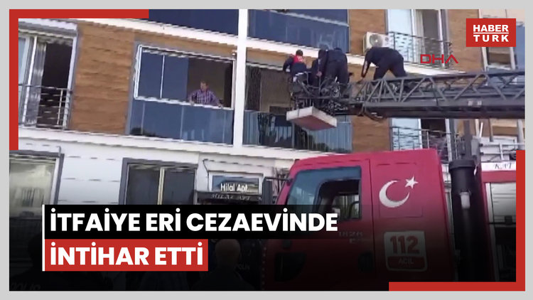 Aydın'da eşi ve 2 çocuğunun öldüğü yangına ilişkin tutuklanan itfaiye eri cezaevinde intihar etti