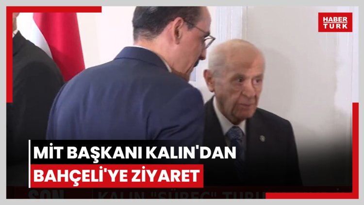 MİT Başkanı Kalın'dan Bahçeli'ye ziyaret