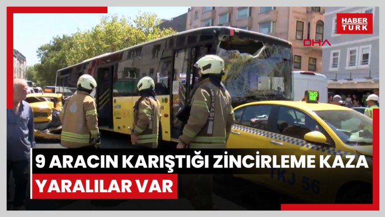 Beyoğlu'nda 9 aracın karıştığı zincirleme kaza; yaralılar var
