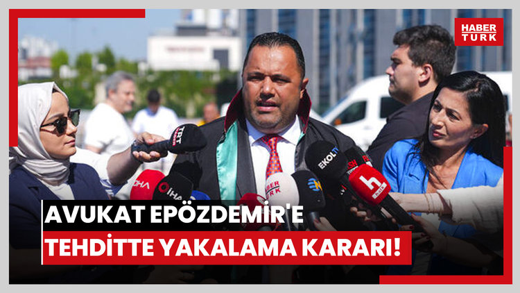 Avukat Epözdemir'e tehditte yakalama kararı!