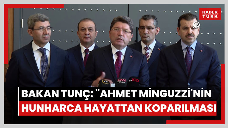 Bakan Tunç: "Ahmet Minguzzinin hunharca hayattan koparılması hepimizi derinden sarsmıştır"