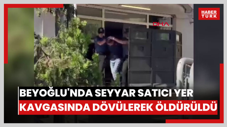 Beyoğlu'nda seyyar satıcı yer kavgasında dövülerek öldürüldü; o anlar kamerada