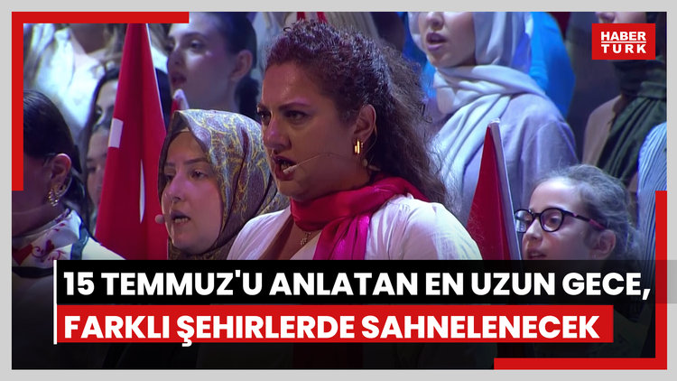 15 Temmuz'u anlatan En Uzun Gece, farklı şehirlerde sahnelenecek