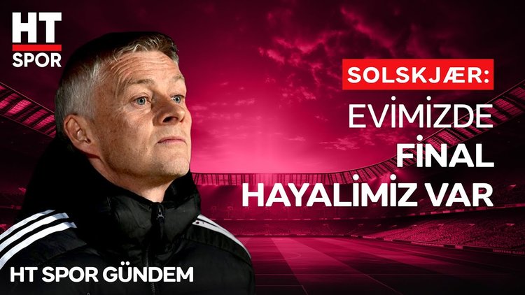 Solskjær: Arda Turan'a zorluk çıkaracağız