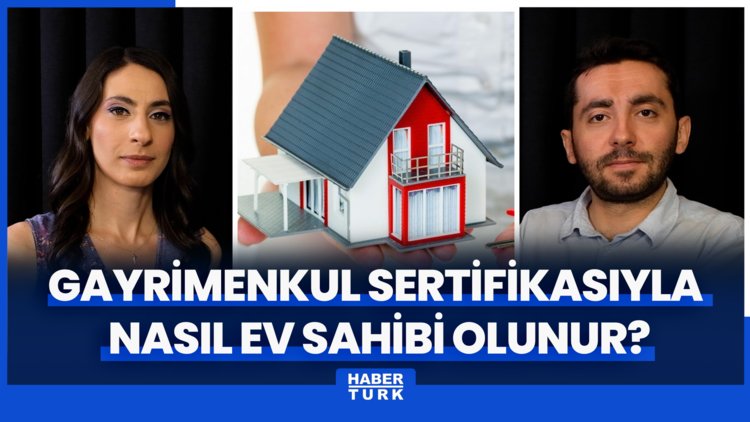 Gayrimenkul sertifikasıyla nasıl ev sahibi olunur? Alış-satış işlemleri nasıl yapılacak?