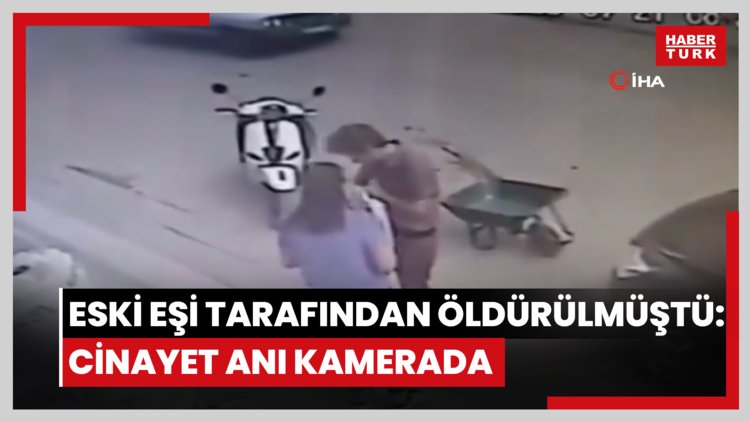 Eski eşi tarafından öldürülmüştü: Cinayet anı kamerada