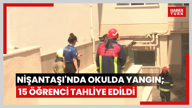 Nişantaşı'nda okulda yangın; 15 öğrenci tahliye edildi