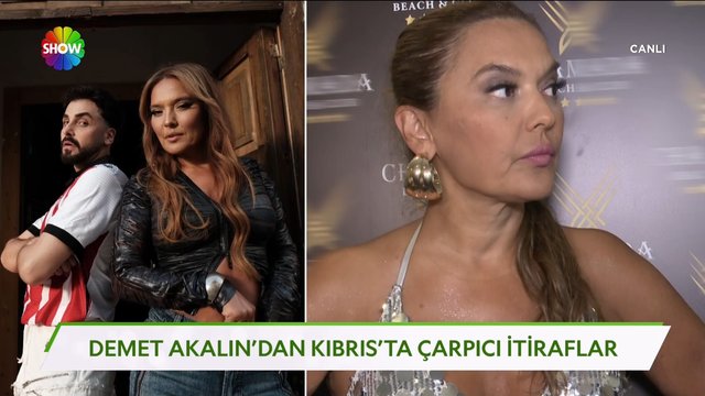 Demet Akalın'dan itiraflar!
