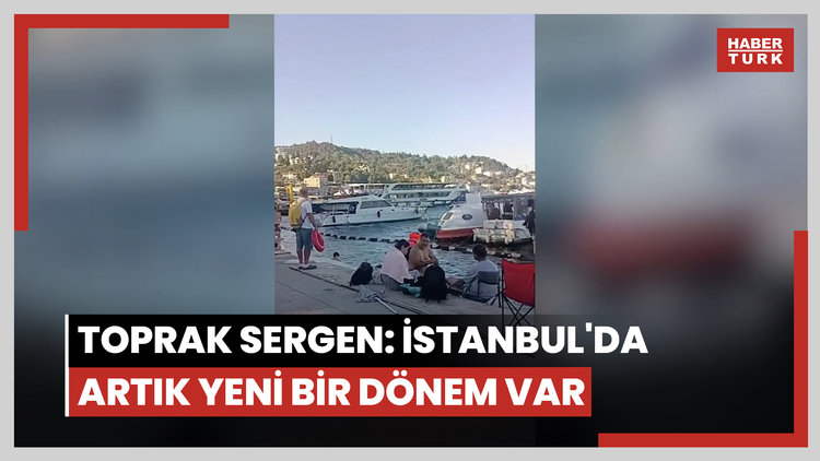 Toprak Sergen: İstanbul'da artık yeni bir dönem var