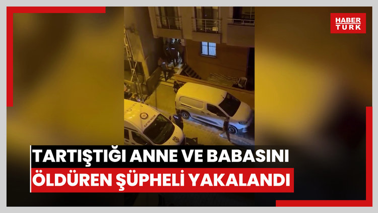 Sancaktepe'de tartıştığı anne ve babasını bıçaklayarak öldüren şüpheli yakalandı