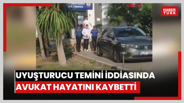 Uyuşturucu temini iddiasında avukat hayatını kaybetti!