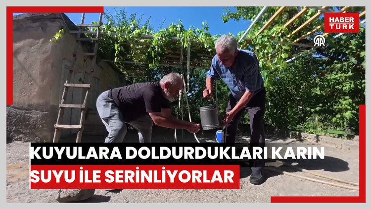 Kışın kuyulara doldurdukları karın suyu ile yaz sıcağında serinliyorlar