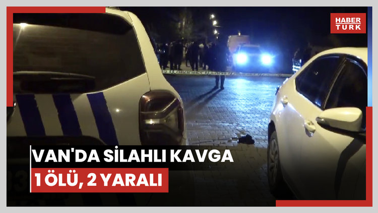 Van'da silahlı kavga; 1 ölü, 2 yaralı
