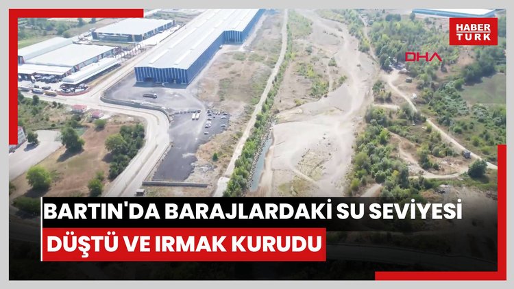 Bartın'da kuraklık nedeniyle barajlardaki su seviyesi düştü, ırmak kurudu