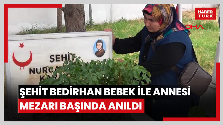 Şehit Bedirhan bebek ile annesi mezarı başında anıldı