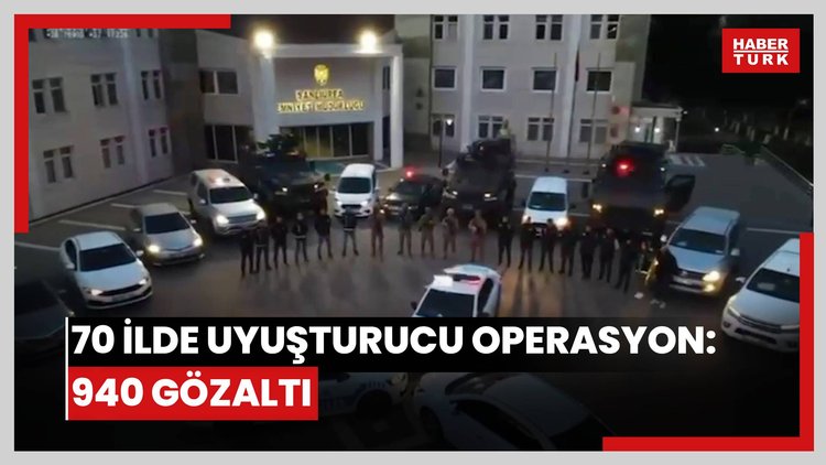70 ilde uyuşturucu operasyon: 940 gözaltı