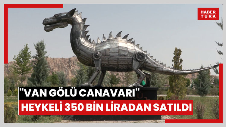Hurda demirlerden yapılan "Van Gölü Canavarı" heykeli 350 bin liradan satıldı