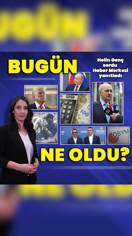 1 Ağustos 2025: Bugün ne oldu? İşte günün öne çıkan haberleri