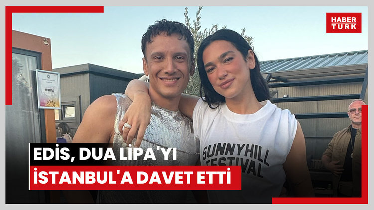 Edis, Dua Lipa'yı İstanbul'a davet etti