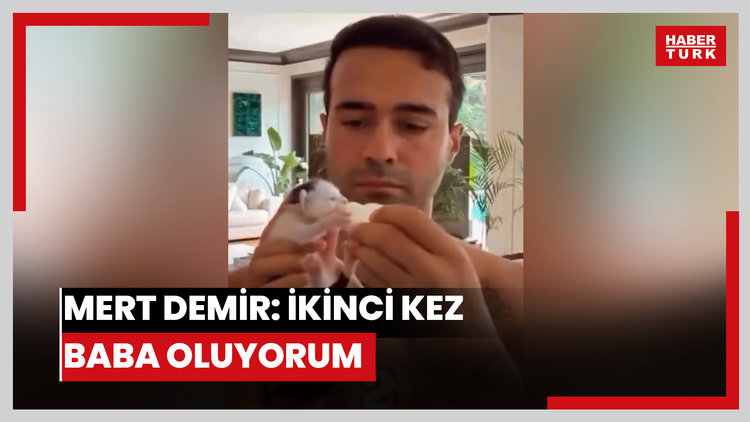 Mert Demir: İkinci kez baba oluyorum