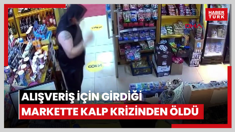 Alışveriş için girdiği markette kalp krizinden öldü